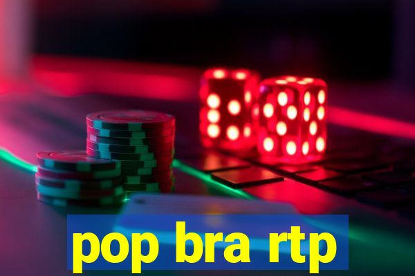 pop bra rtp